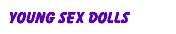 Young Sex Dolls